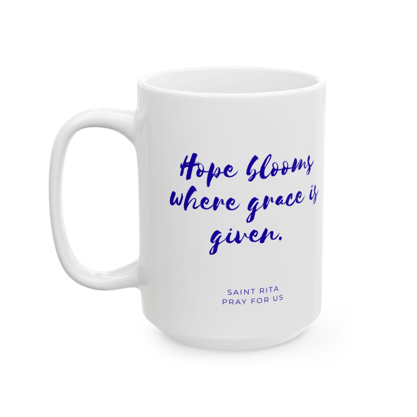 Saint Rita Mug — "Hope Blooms Where Grace Is Given"