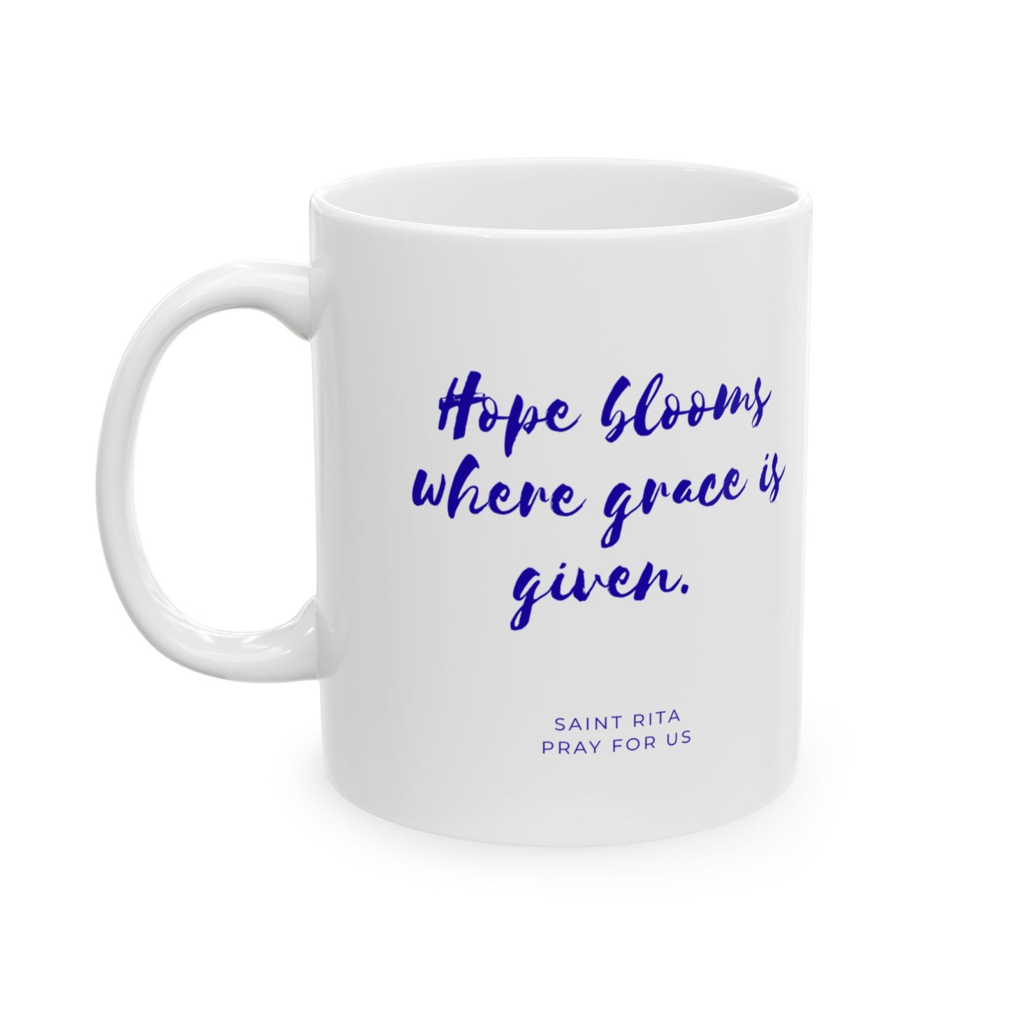 Saint Rita Mug — "Hope Blooms Where Grace Is Given"