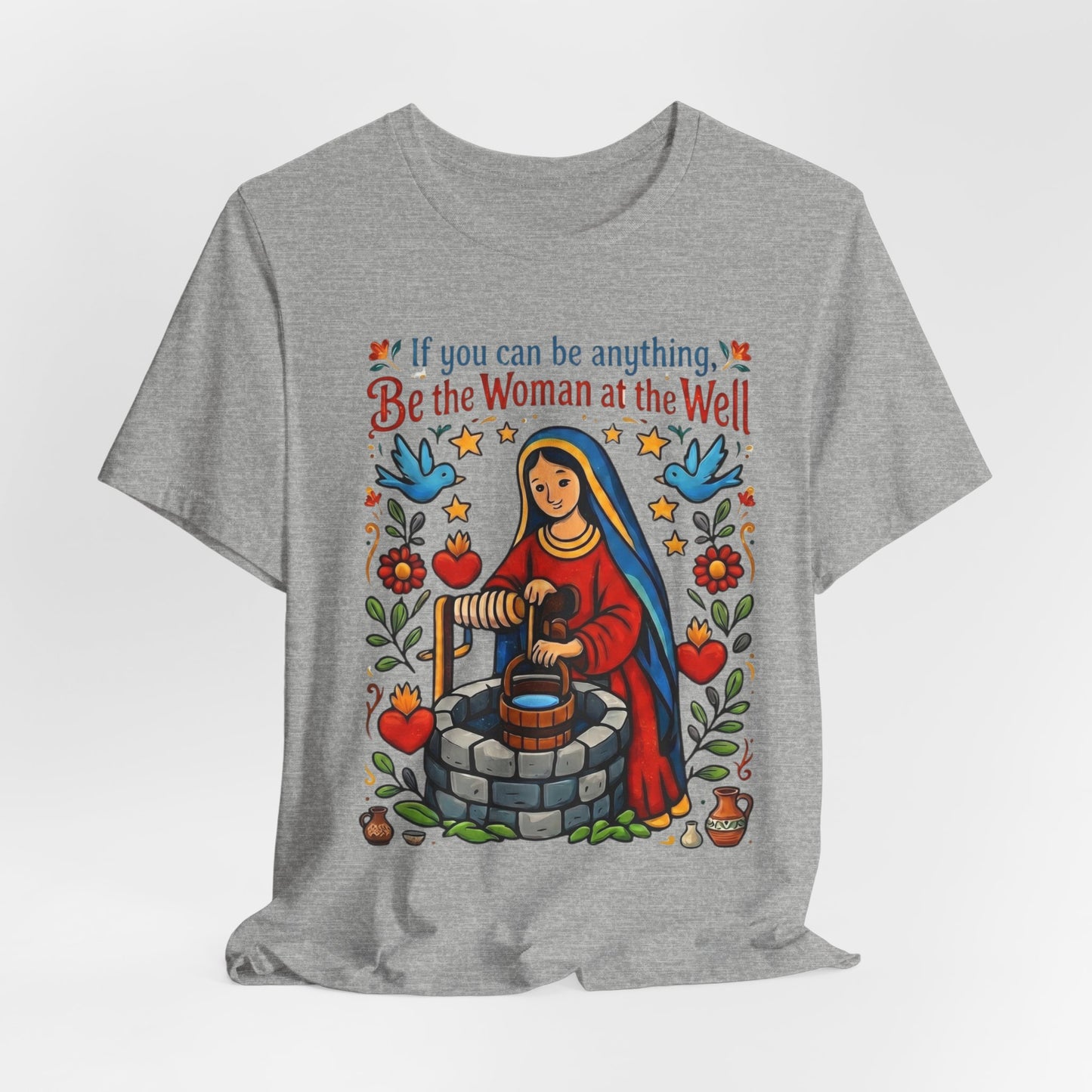 Be the Woman at the Well T-Shirt | Catholic Folk Art Samaritan Woman Tee