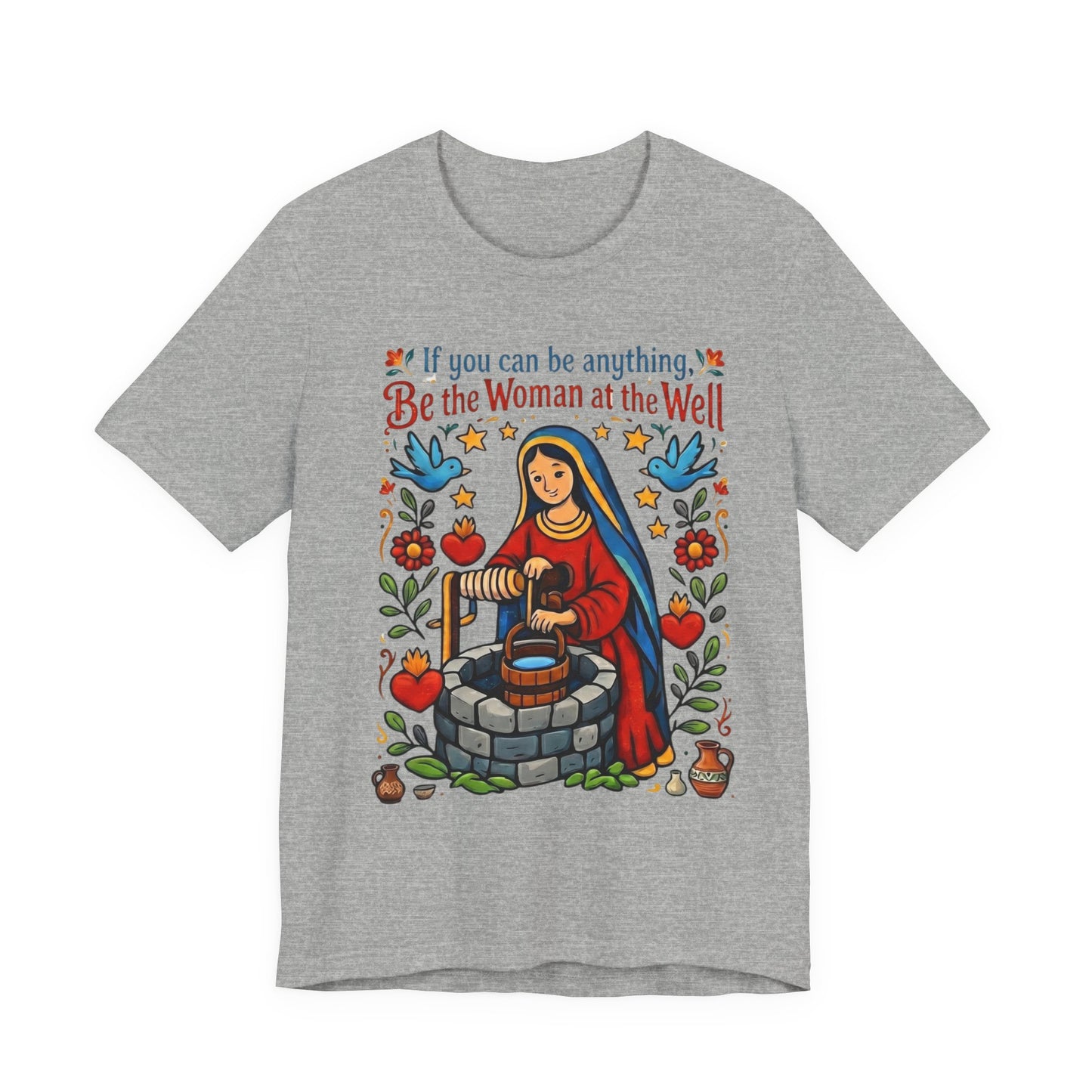 Be the Woman at the Well T-Shirt | Catholic Folk Art Samaritan Woman Tee