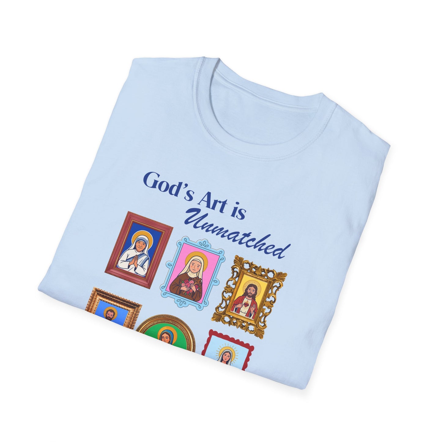 God's Art is Unmatched T-Shirt — Catholic Saint Portrait Tee