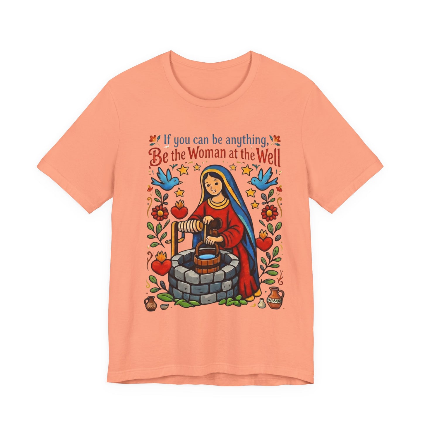 Be the Woman at the Well T-Shirt | Catholic Folk Art Samaritan Woman Tee
