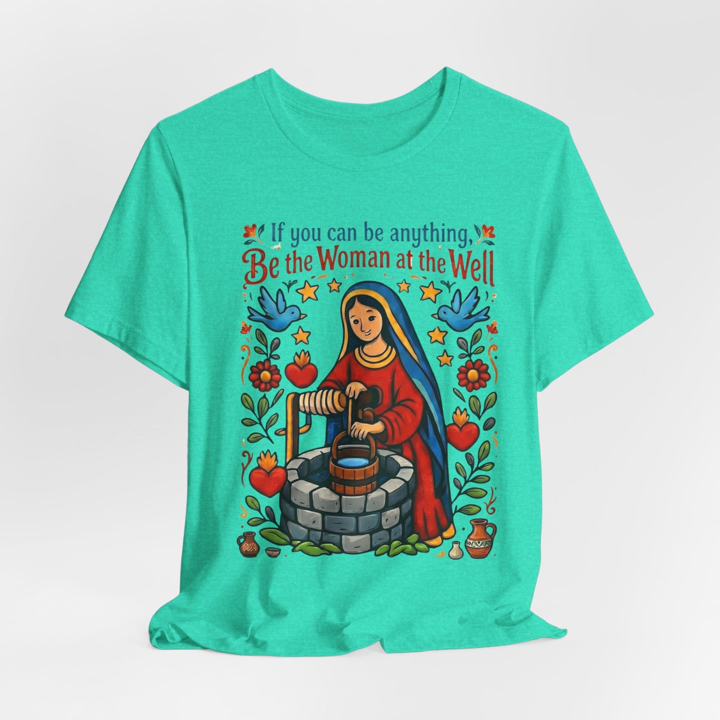 Be the Woman at the Well T-Shirt | Catholic Folk Art Samaritan Woman Tee