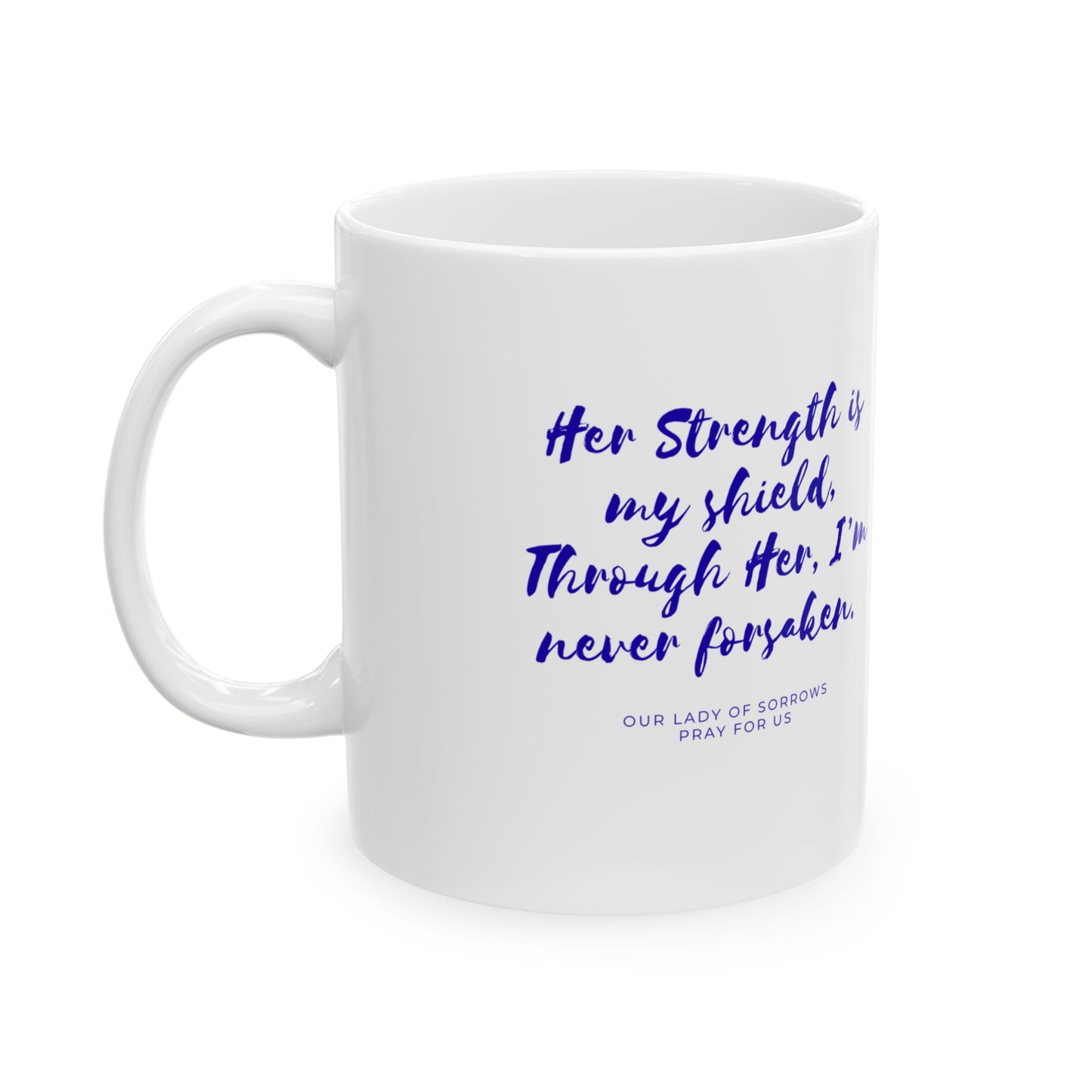 Our Lady of Sorrows Mug — "Her Strength Is My Shield"