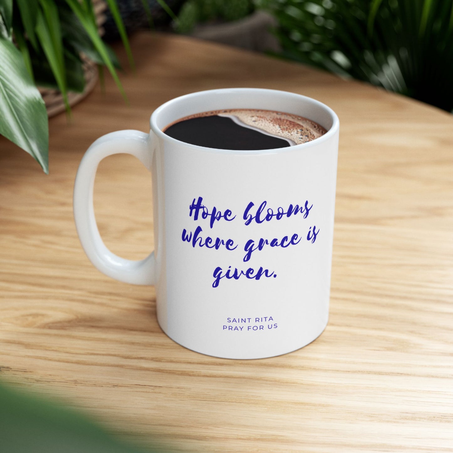 Saint Rita Mug — "Hope Blooms Where Grace Is Given"