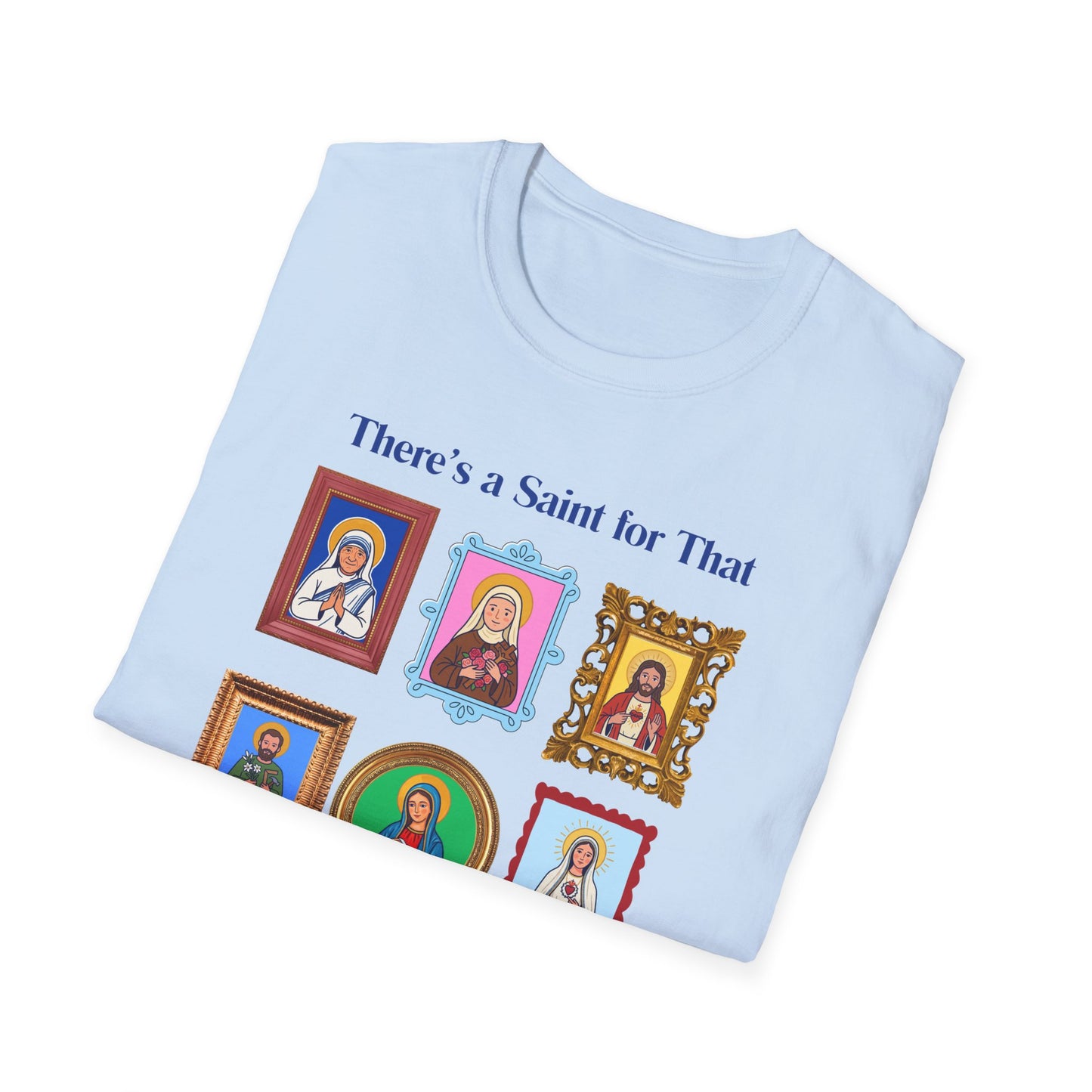There's a Saint for That T-Shirt — Catholic Saint Portrait Tee