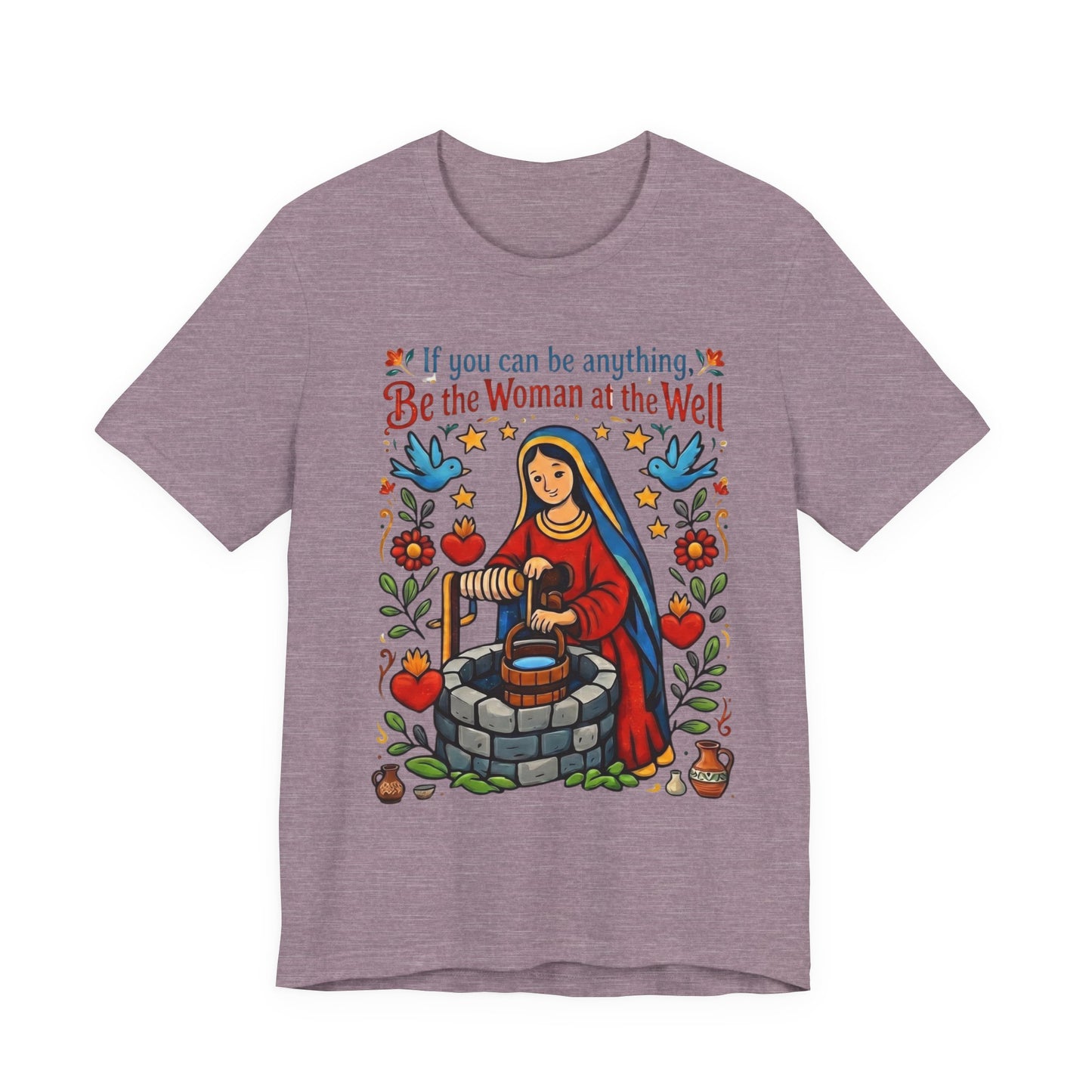 Be the Woman at the Well T-Shirt | Catholic Folk Art Samaritan Woman Tee