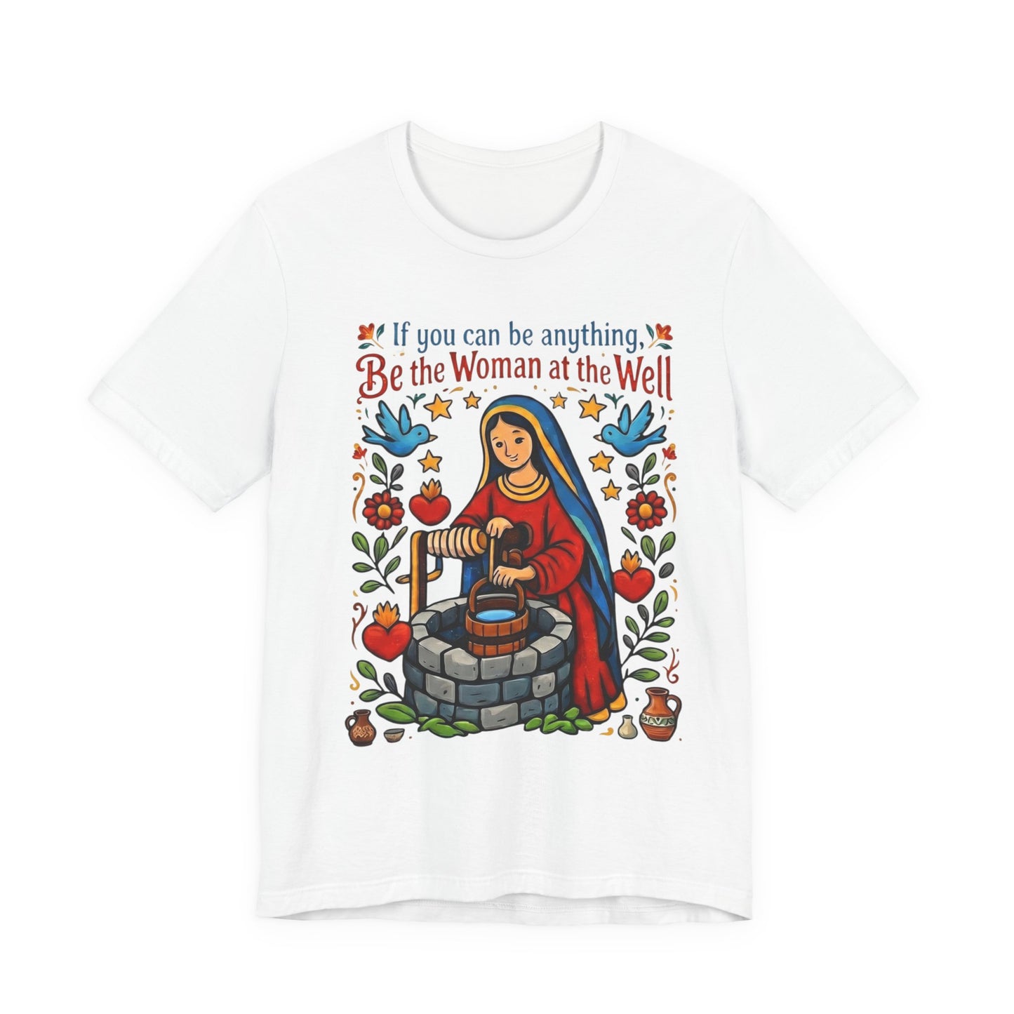 Be the Woman at the Well T-Shirt | Catholic Folk Art Samaritan Woman Tee