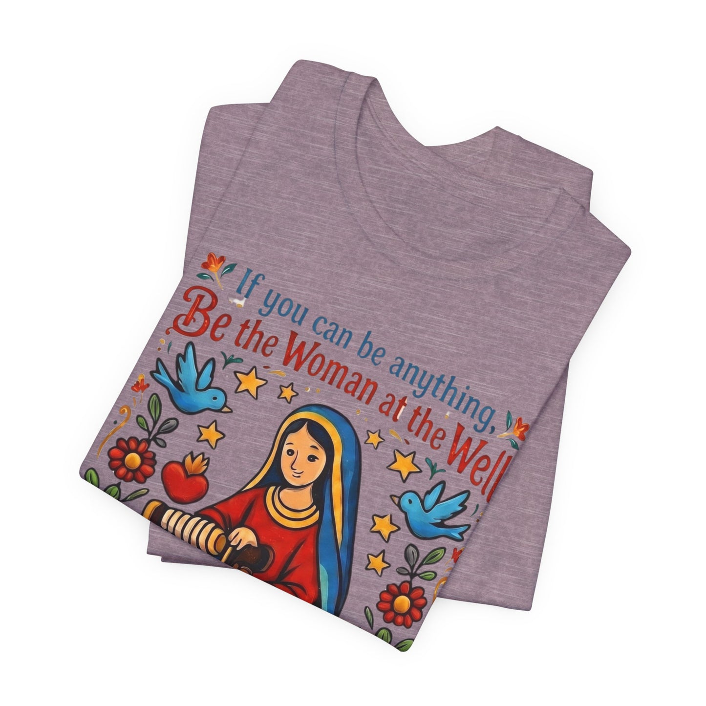 Be the Woman at the Well T-Shirt | Catholic Folk Art Samaritan Woman Tee