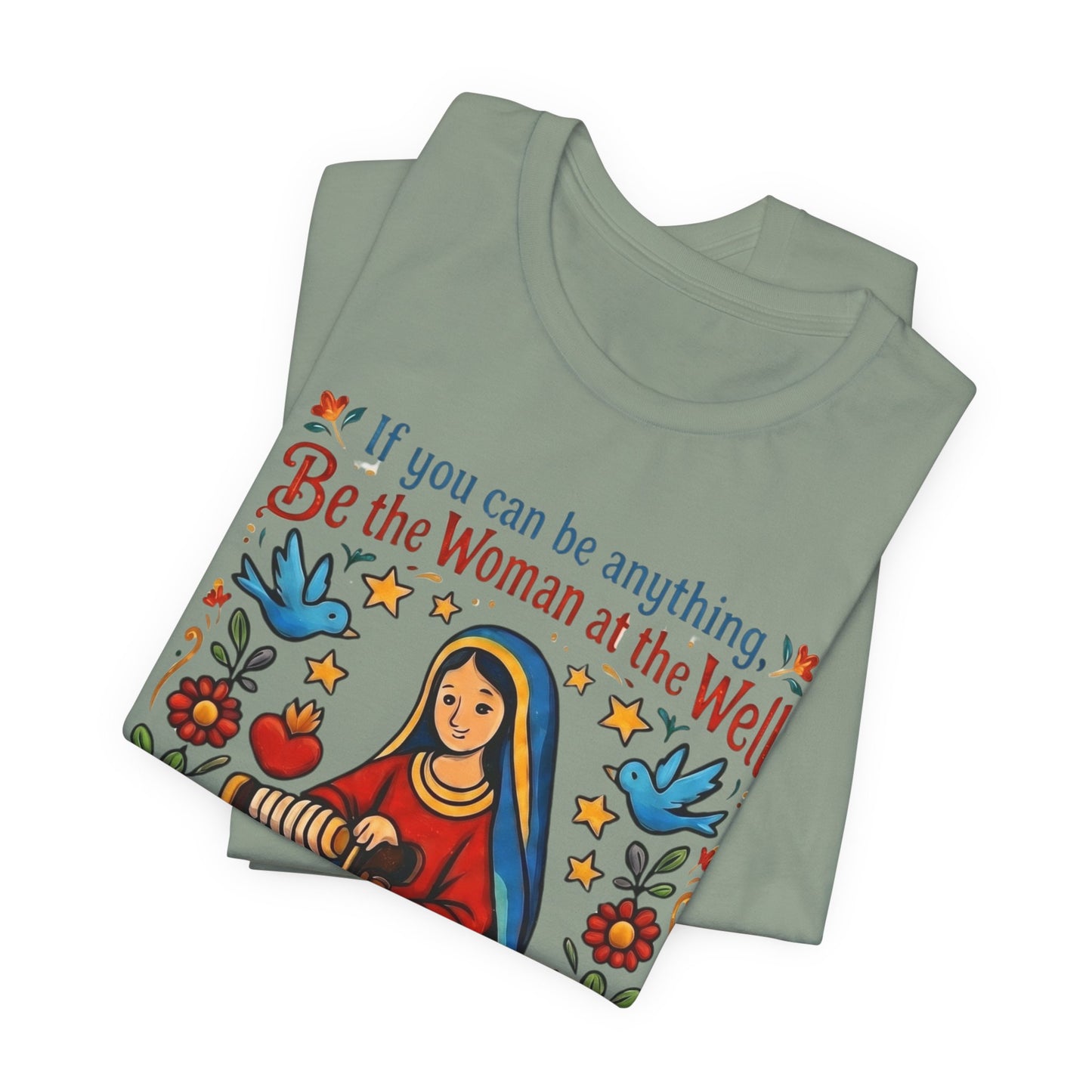 Be the Woman at the Well T-Shirt | Catholic Folk Art Samaritan Woman Tee