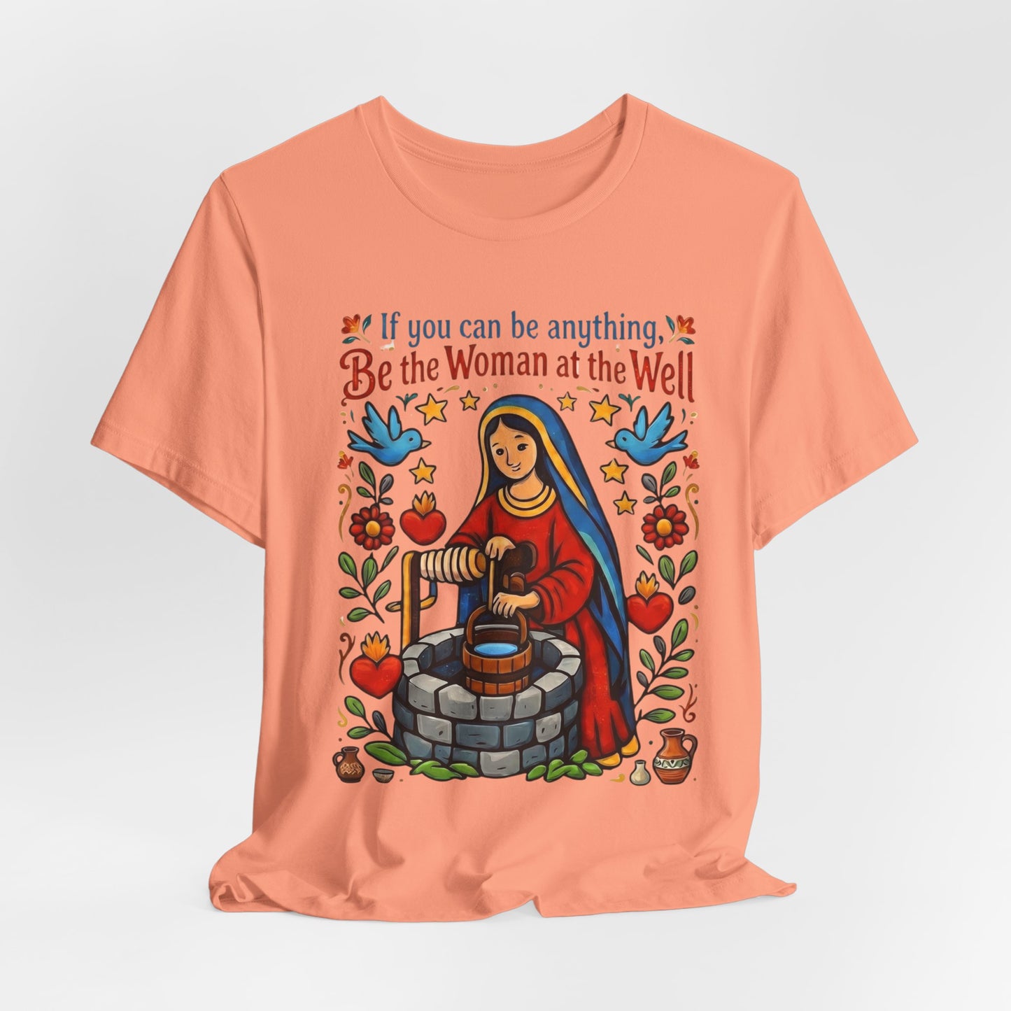 Be the Woman at the Well T-Shirt | Catholic Folk Art Samaritan Woman Tee