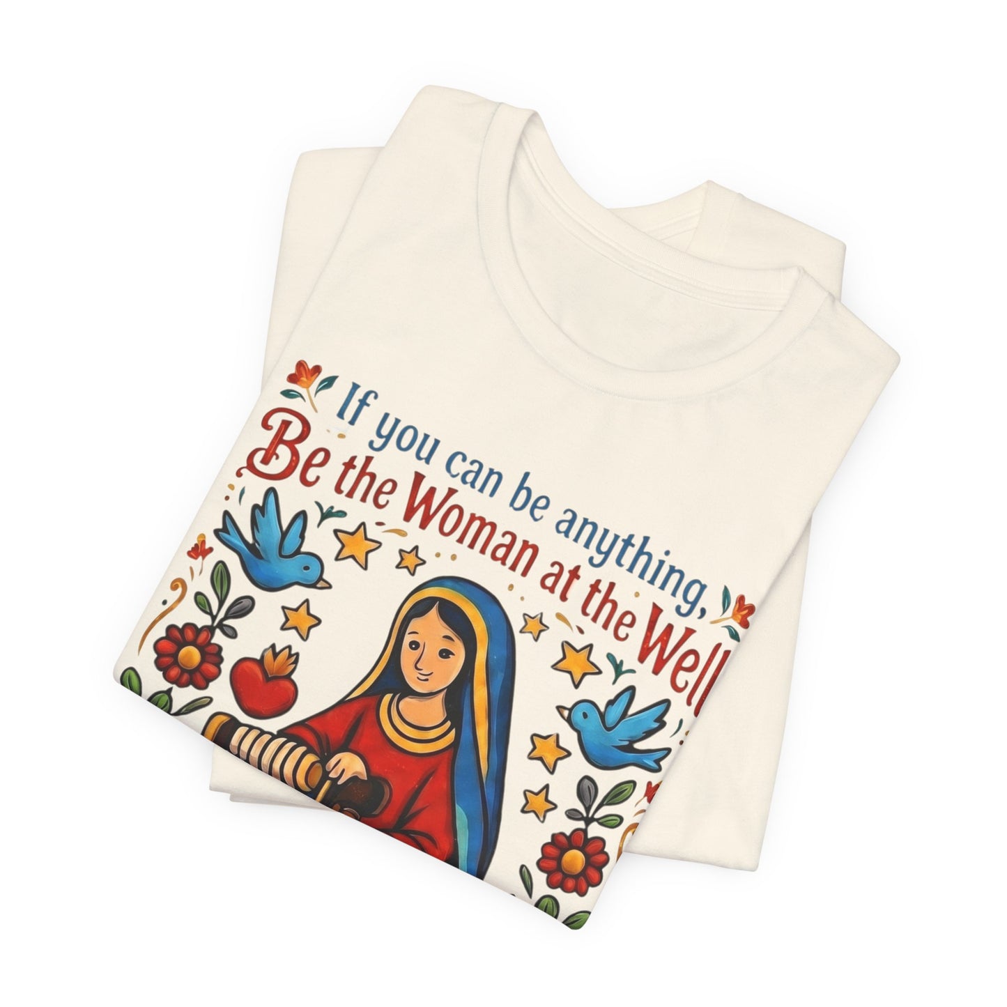 Be the Woman at the Well T-Shirt | Catholic Folk Art Samaritan Woman Tee
