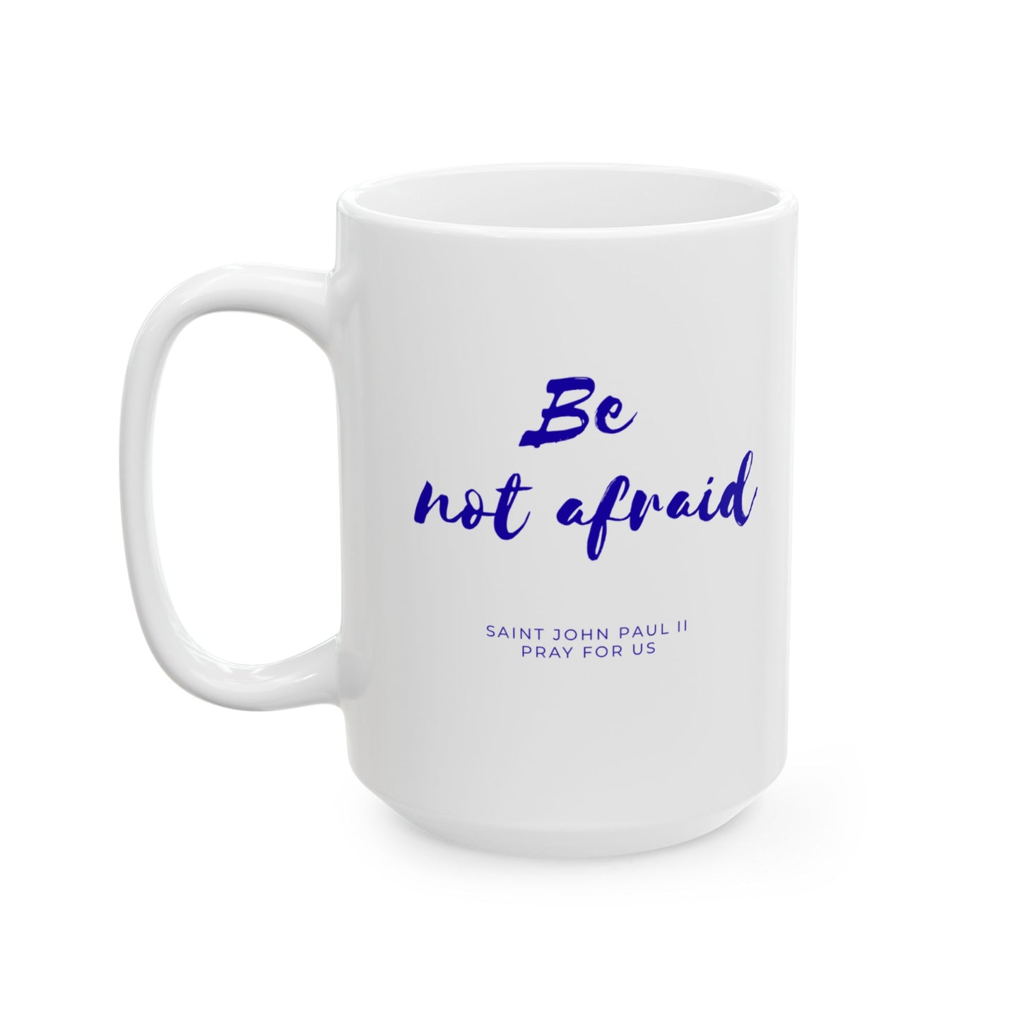 Saint John Paul II Mug — "Be Not Afraid" Catholic Coffee Cup