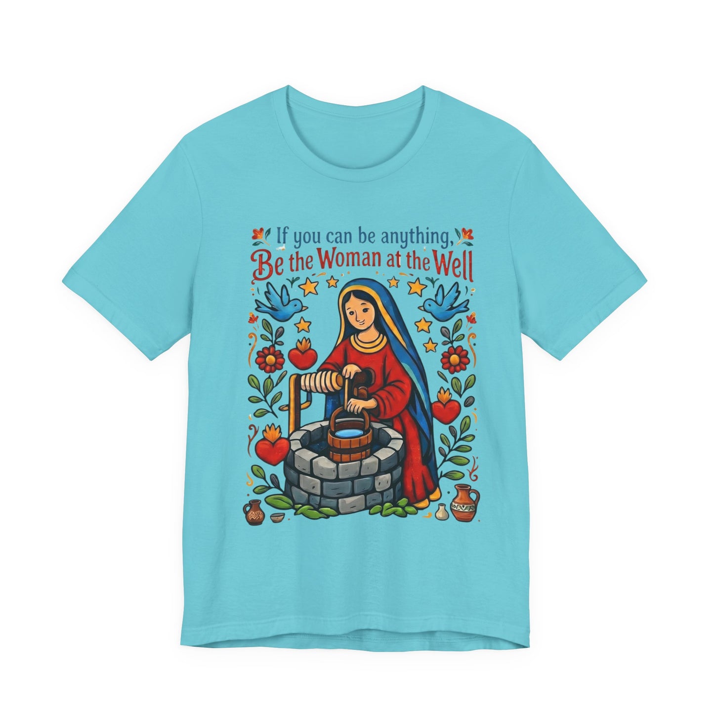 Be the Woman at the Well T-Shirt | Catholic Folk Art Samaritan Woman Tee