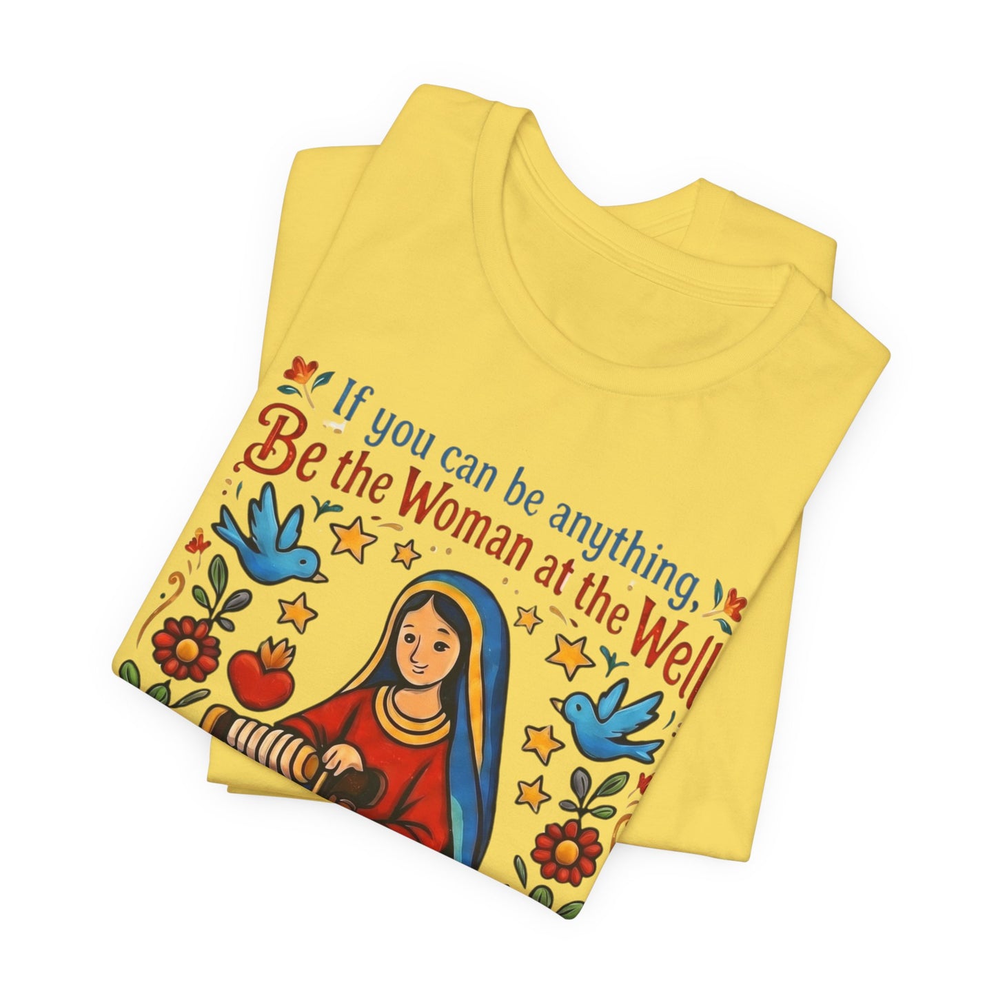 Be the Woman at the Well T-Shirt | Catholic Folk Art Samaritan Woman Tee