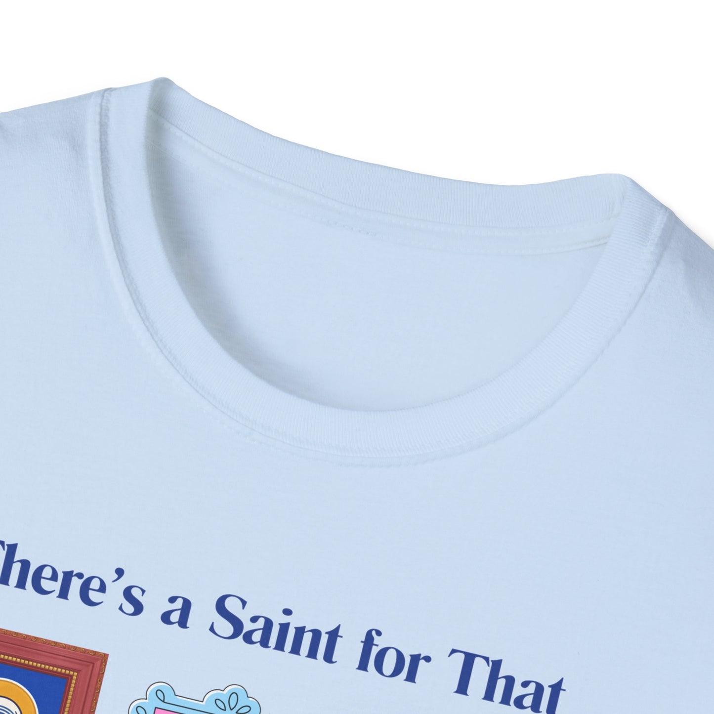 There's a Saint for That T-Shirt — Catholic Saint Portrait Tee