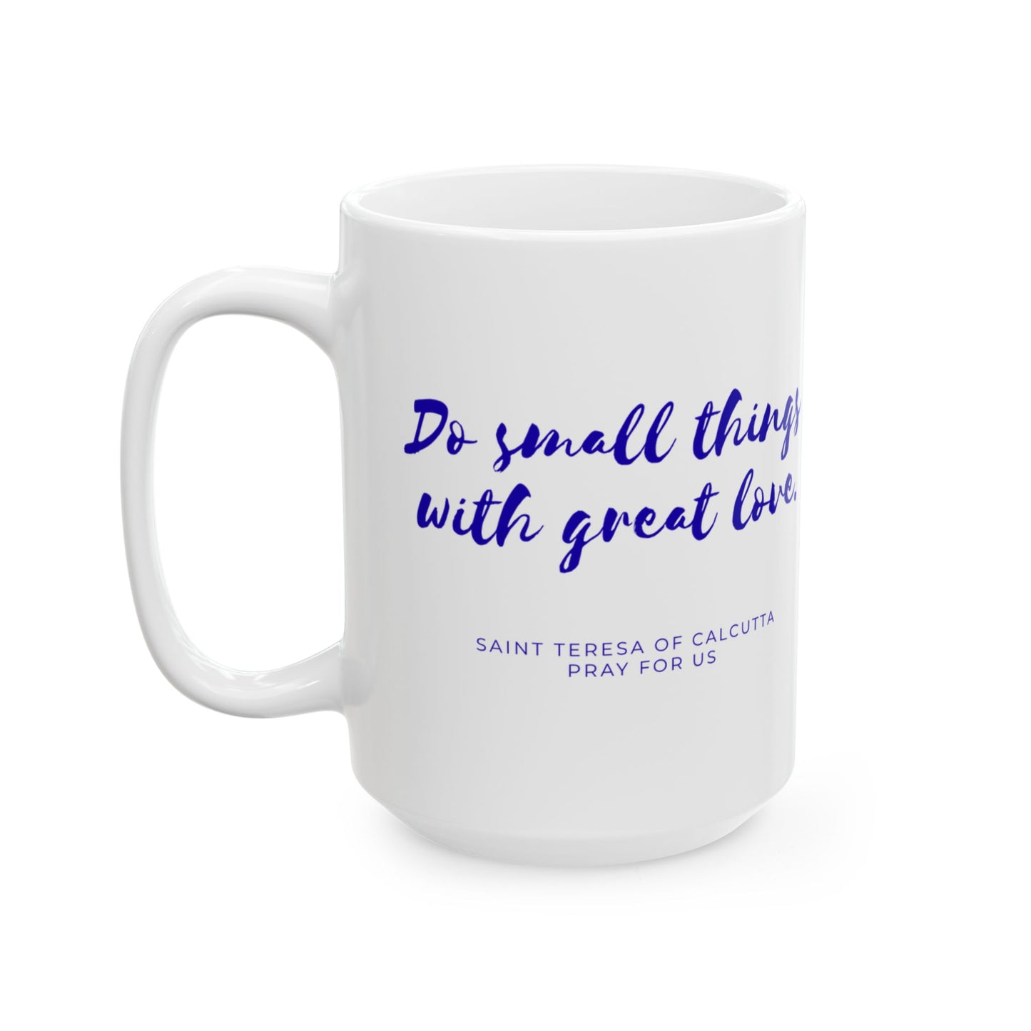 Saint Teresa of Calcutta Mug — "Do Small Things With Great Love"