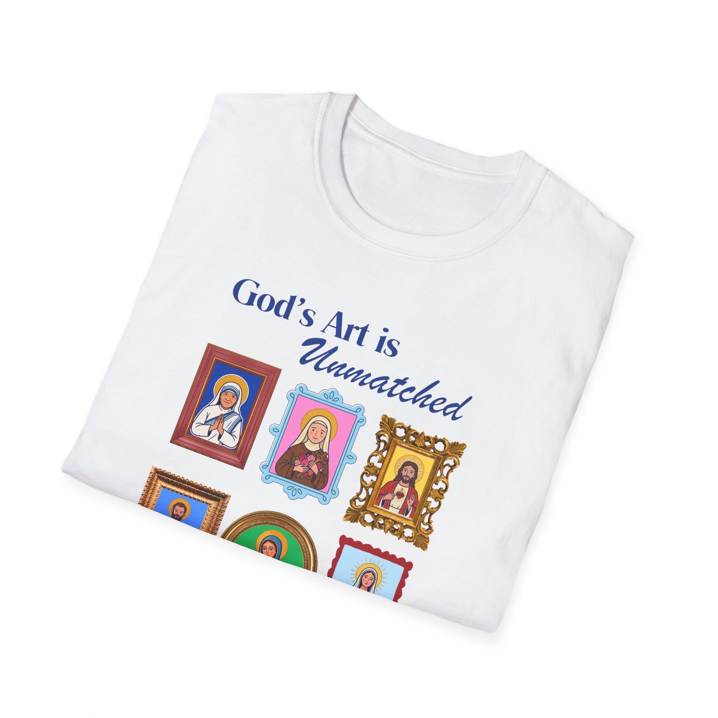 God's Art is Unmatched T-Shirt — Catholic Saint Portrait Tee