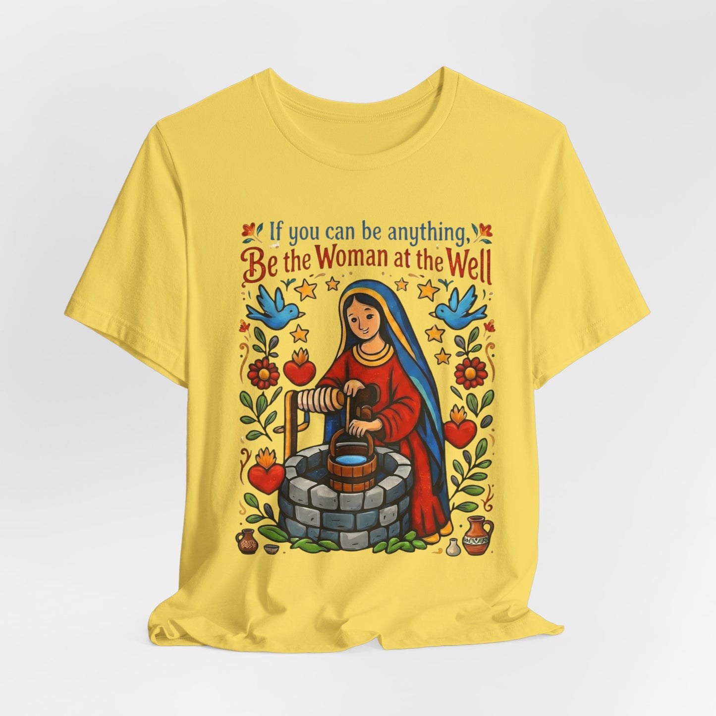 Be the Woman at the Well T-Shirt | Catholic Folk Art Samaritan Woman Tee