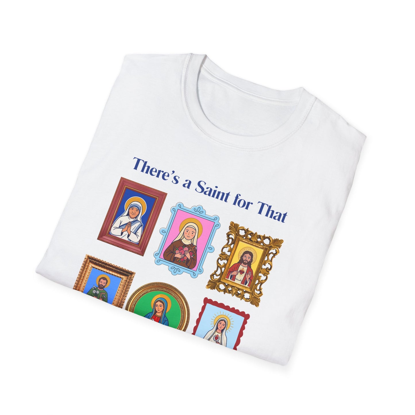 There's a Saint for That T-Shirt — Catholic Saint Portrait Tee