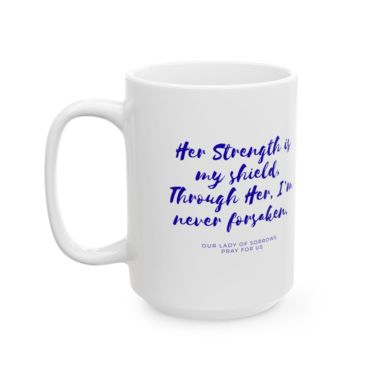 Our Lady of Sorrows Mug — "Her Strength Is My Shield"