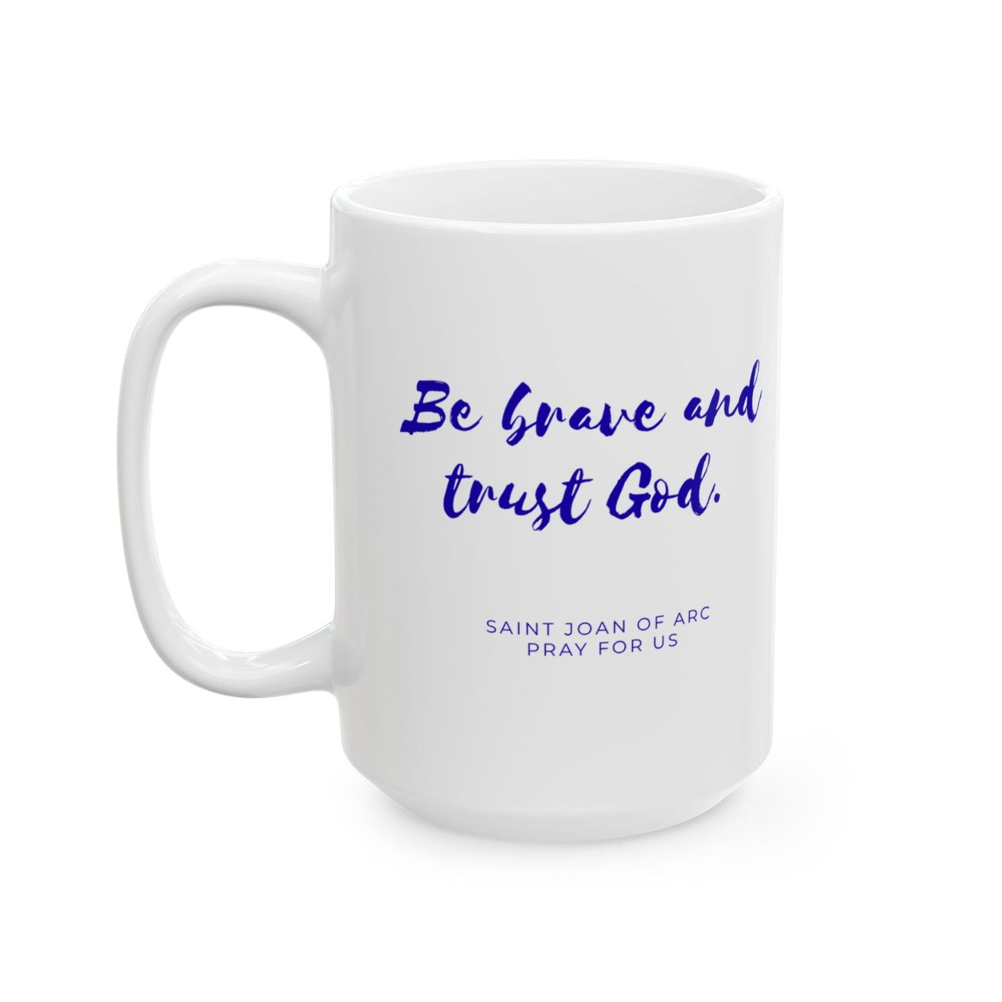 Saint Joan of Arc Mug — "Be Brave, Trust God" Religious Cup